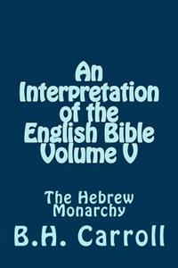 An Interpretation of the English Bible. Volume V: The Hebrew Monarchy
