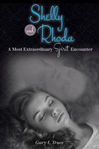 Shelly and Rhoda: A Most Extraordinary Spirit Encounter