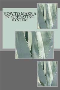 How to make a PC Operating System: Dr. Ray Hackett shows how easy it is