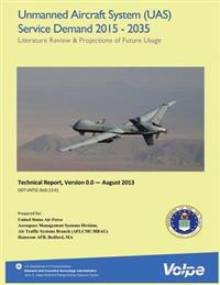 Unmanned Aircraft System (UAS) Service Demand 2015-2035: Literature Review and Projections of Future Usage, Version 0.0