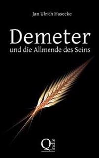Demeter und die Allmende des Seins: Spekulativer Essay wider die Ahnenlosigkeit und die Anmaßung des Eigentums