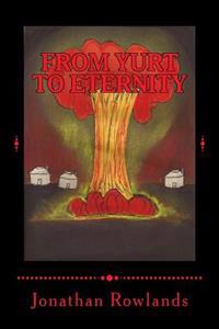 From Yurt To Eternity