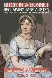 Kirjan kansi "Bitch in a Bonnet: Reclaiming Jane Austen from the Stiffs, the Snobs, the Simps and the Saps"