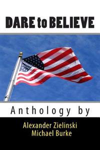 Dare to Believe: Anthology by