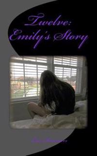 Twelve: Emily's Story