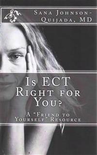Is ECT Right for You?: A "Friend to Yourself" Resource