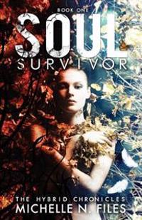 Soul Survivor: The Hybrid Chronicles Book 1