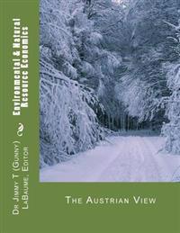 Environmental & Natural Resource Economics: The Austrian View