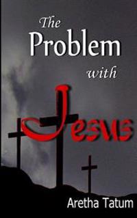 The Problem with Jesus