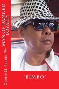 Man of Damned Loyalty: "Bimbo"