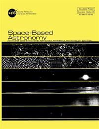 Space-Based Astronomy: An Educated Guide With Activities For Science, Mathematics, and Technology Education