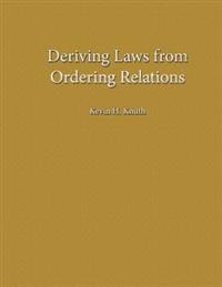 Deriving Laws from Ordering Relations