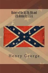 History of the 3rd, 7th, 8th and 12th Kentucky, C. S. A.