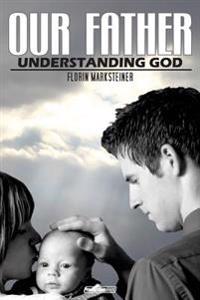 Our Father: Understanding God