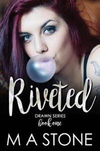 Riveted: A Drawn Series Novel Book 1