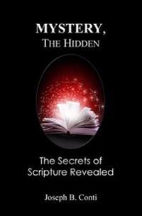 Mystery, the Hidden: The Secrets of Scripture Revealed