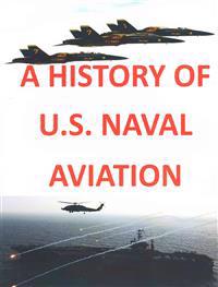 A History of United States Naval Aviation