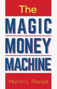 The Magic Money Machine: An Introduction to Personal Finance; Be Prepared and Achieve Financial Security