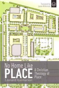 No Home Like Place: A Christian Theology of Place