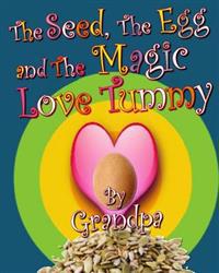 The Seed, The Egg, and The Magic Love Tummy