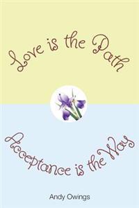 Love is the Path, Acceptance is the Way