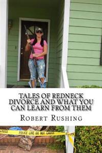Tales of Redneck Divorce and What You can Learn From Them