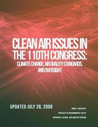 CRS Report for Congress: Clean Air Issues in the 110th Congress: Climate Change, Air Quality Standards, and Oversight
