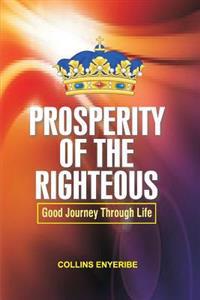 Prosperity Of The Righteous: Good Journey Through Life