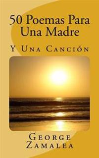 50 Poemas Para Una Madre / 50 Poems For A Mother