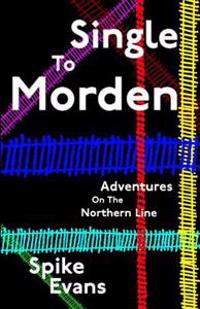 Single To Morden: Adventures On The Northern Line