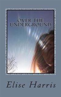 Kirjan kansi "Over the Underground"