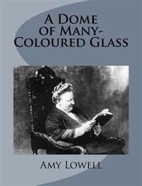 A Dome of Many-Coloured Glass