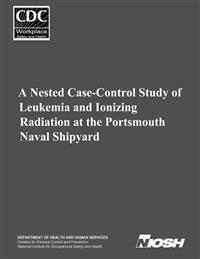 A Nested Case-Control Study of Leukemia and Ionizing Radiation at the Portsmouth Naval Shipyard