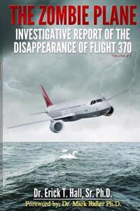 The Zombie Plane: Investigative Report of the Disappearance of Flight MH370