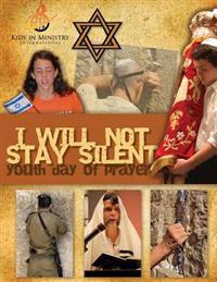 I Will Not Stay Silent: (Youth Day of Prayer for Israel)