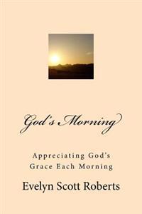 God's Morning: A guide for giving God the praises for His Love