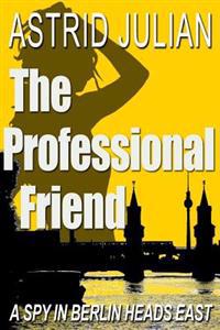 The Professional Friend: a spy novel