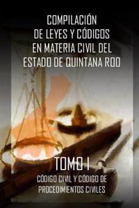 Compilacion de Leyes y codigos en materia civil del Estado de Quintana Roo: Tomo I