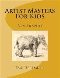 Artist Masters For Kids: Rembrandt