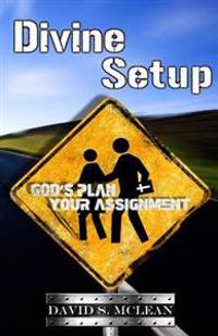 Divine Setup: God's Plan, Your Assignment