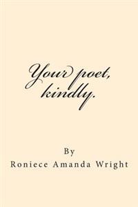 Your poet, kindly.