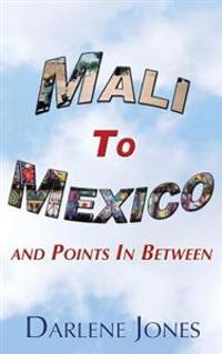 Mali to Mexico and Points In Between