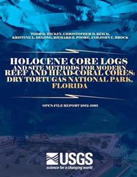 Holocene Core Logs and Site Methods for Modern Reef and Head-Coral Cores: Dry Tortugas National Park, Florida