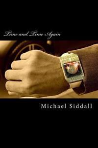 Time and Time Again: A Time Traveller's Tale