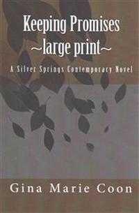 Keeping Promises - LARGE PRINT: A Silver Springs Contemporary Novel