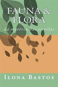 Fauna & Flora: da matéria das estrelas