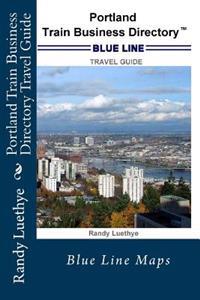 Portland Train Business Directory Travel Guide: Blue Line Maps