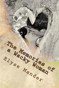 The Memories of a Wacky Woman