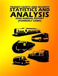 Transit Safety & Security Statistics & Analysis: 2000 Annual Report