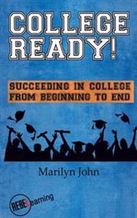 College Ready! Succeeding in College from Beginning to End